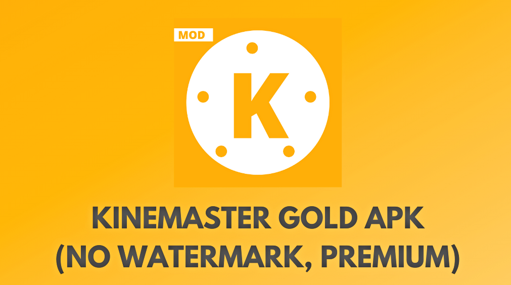 Kinemaster Gold Apk 2 Free [No watermark] Download 2022