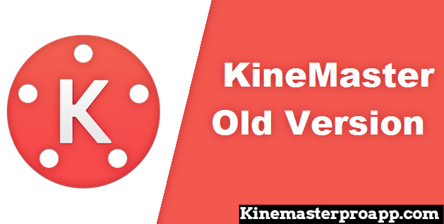 Kinemaster mod apk download old version