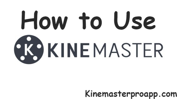 How to use kinemaster